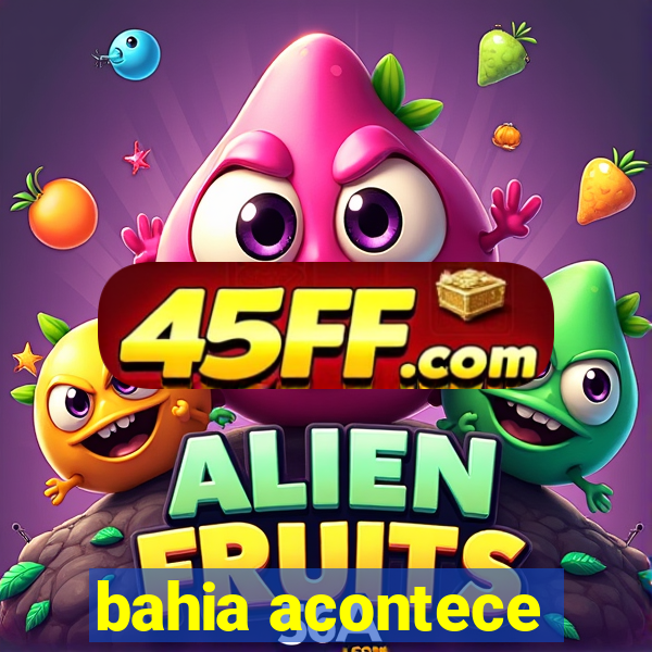 bahia acontece